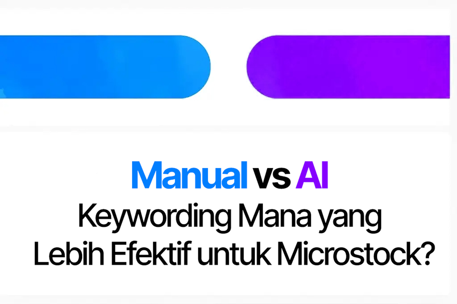 Manual vs AI Keywording: Mana yang Lebih Efektif untuk Microstock?