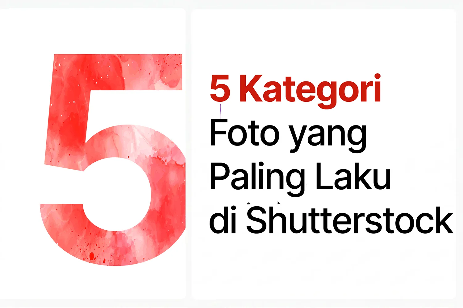 5 Kategori Foto yang Paling Laku di Shutterstock?